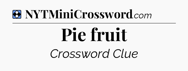 Solution: Pie fruit - NYT Mini Crossword