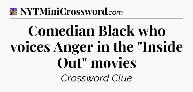 Comedian Black who voices Anger in the 