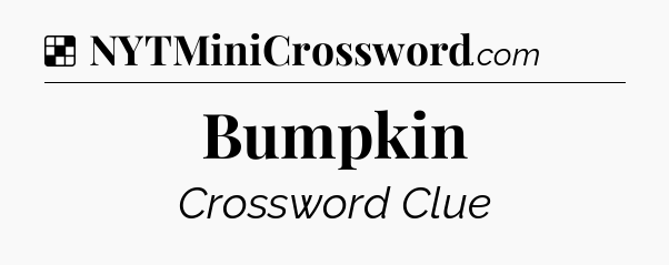 Solution: Bumpkin - NYT Crossword