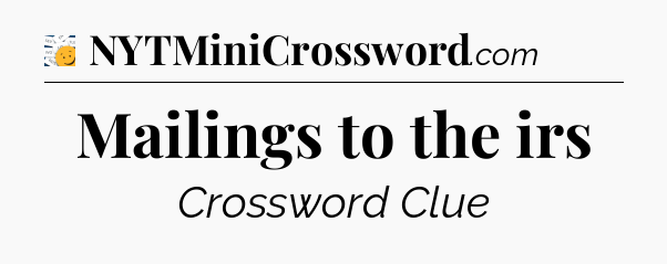Mailings to the irs - 7 Little Words