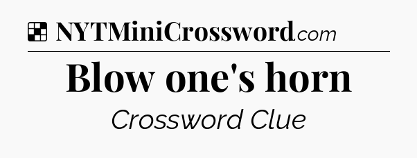 Solution: Blow one's horn - NYT Crossword