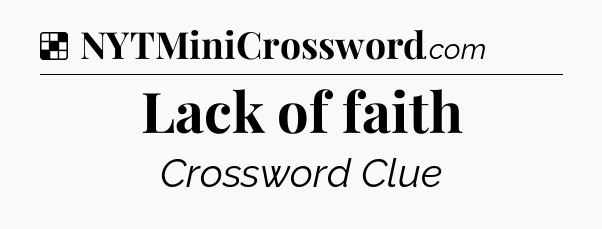 Solution: Lack of faith - NYT Crossword