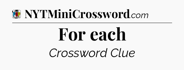 For each Crossword Clue