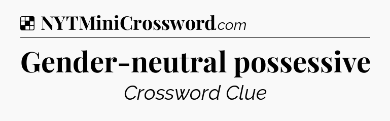 Solution: Gender-neutral possessive - NYT Crossword