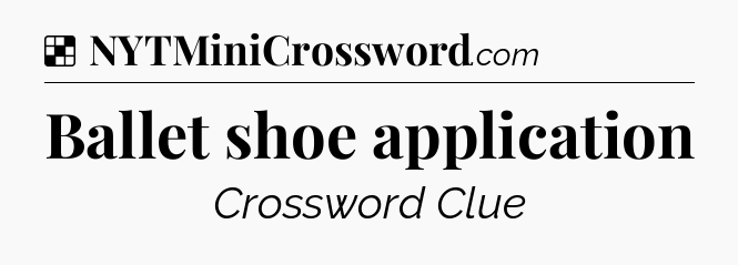 Solution: Ballet shoe application - NYT Crossword