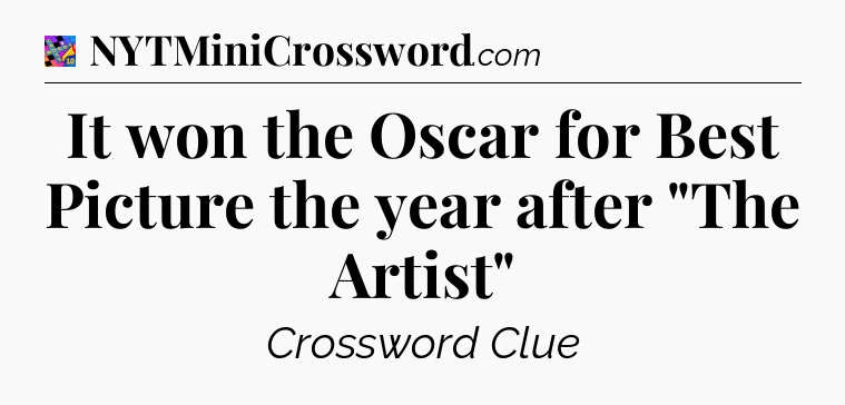 It won the Oscar for Best Picture the year after 