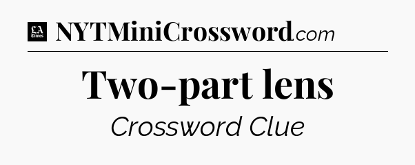 Two-part lens - LA Times Crossword