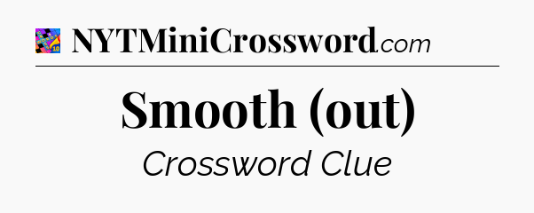 Smooth (out) Crossword Clue