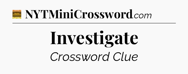 Investigate - Eugene Sheffer Crossword
