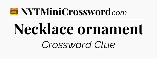 Necklace ornament - Eugene Sheffer Crossword
