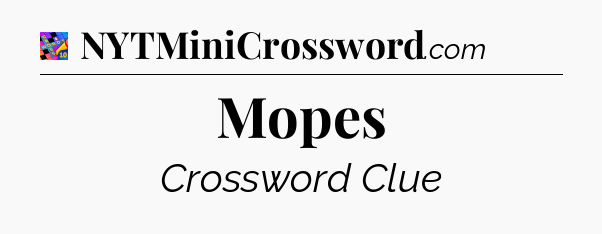 Mopes Crossword Clue