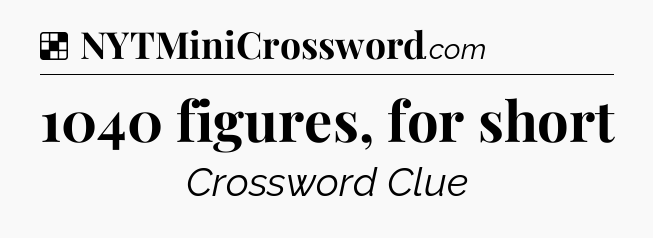 Solution: 1040 figures, for short - NYT Crossword