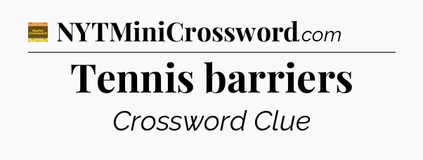 Tennis barriers crossword clue Eugene Sheffer