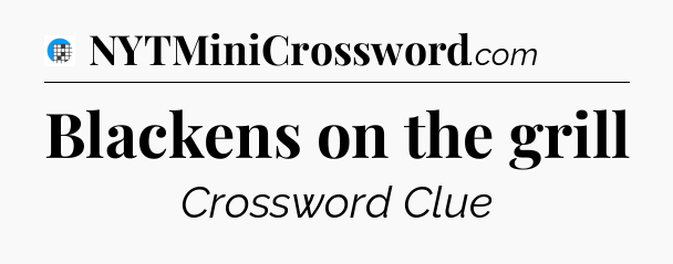 Blackens on the grill Crossword Clue