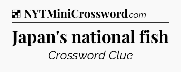 Solution: Japan's national fish - NYT Crossword
