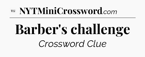 Barber's challenge - WSJ Crossword