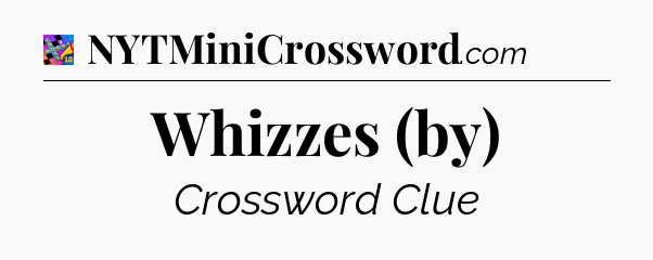Whizzes (by) Crossword Clue