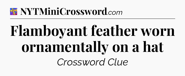 Flamboyant feather worn ornamentally on a hat Codycross