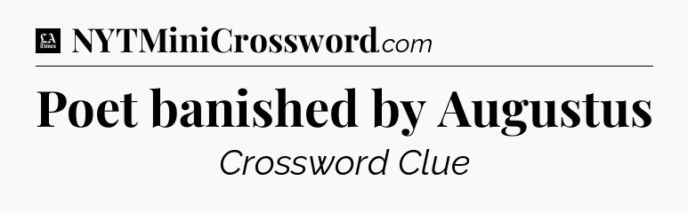 Poet banished by Augustus - LA Times Crossword