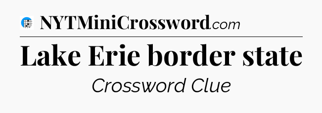 Lake Erie border state Crossword Clue