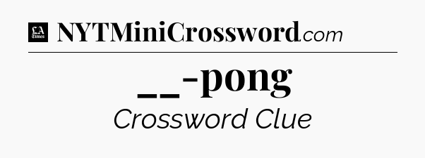 __-pong - LA Times Crossword