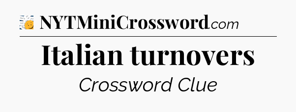 Italian turnovers - 7 Little Words