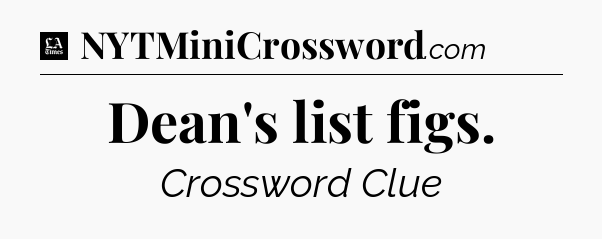 Dean's list figs - LA Times Crossword