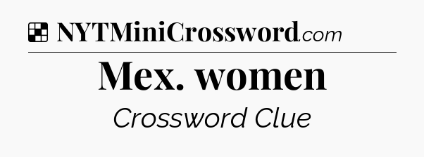 Solution: Mex. women - NYT Crossword