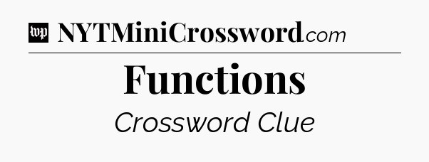 Functions Crossword Clue