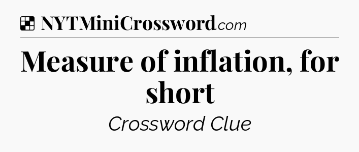 Solution: Measure of inflation, for short - NYT Crossword