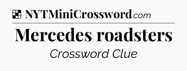 Solution: Mercedes roadsters - NYT Crossword