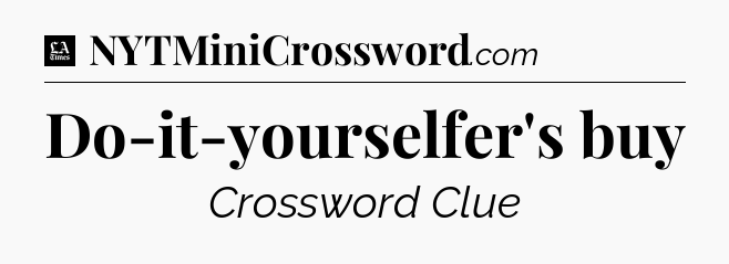 Do-it-yourselfer's buy - LA Times Crossword