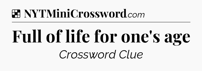Solution: Full of life for one's age - NYT Crossword