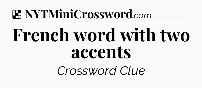Solution: French word with two accents - NYT Crossword