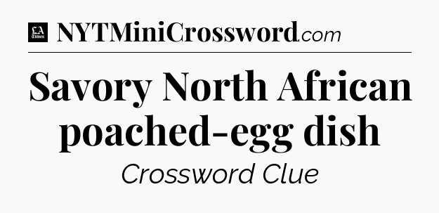 Savory North African poached-egg dish - LA Times Crossword