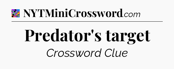 Predator's target Crossword Clue
