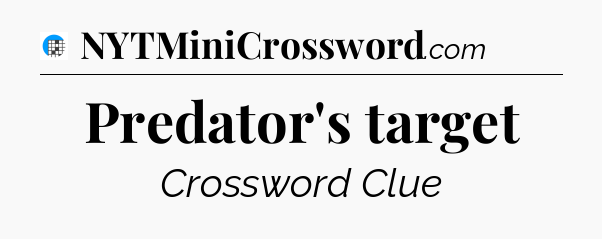 Predator's target Crossword Clue