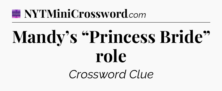 Mandy’s “Princess Bride” role - Thomas Joseph Crossword