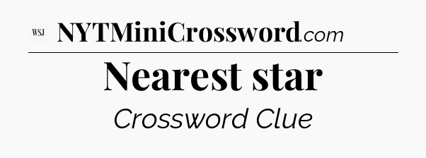 Nearest star - WSJ Crossword