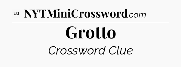 Grotto - WSJ Crossword
