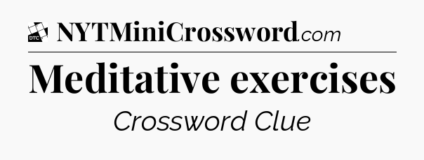 Meditative exercises - Daily Themed Classic Crossword