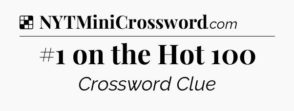Solution: #1 on the Hot 100 - NYT Crossword
