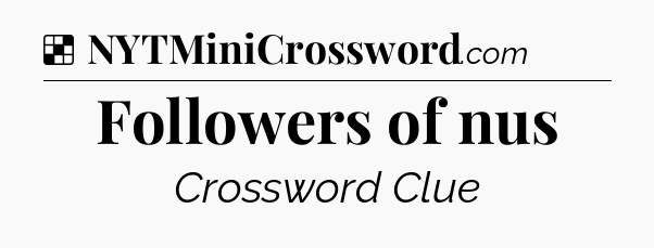 Solution: Followers of nus - NYT Crossword