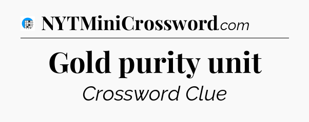 Gold purity unit Crossword Clue