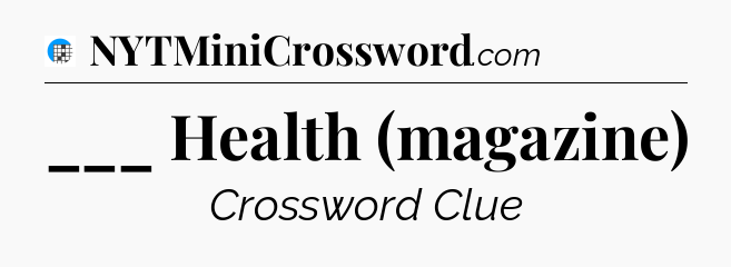 ___ Health (magazine) Crossword Clue