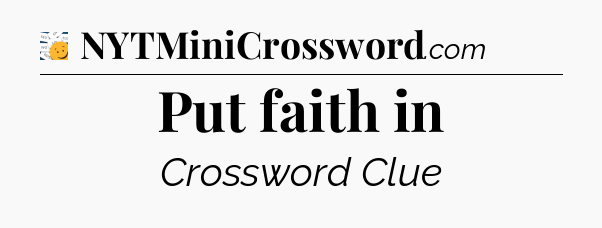 Put faith in - 7 Little Words