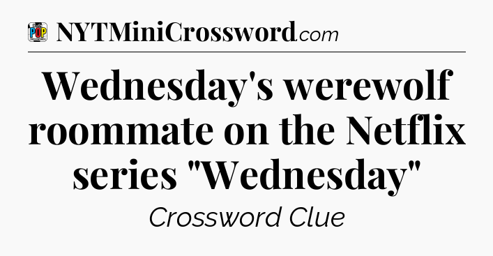 Wednesday's werewolf roommate on the Netflix series 
