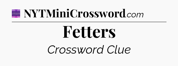 Fetters - Thomas Joseph Crossword