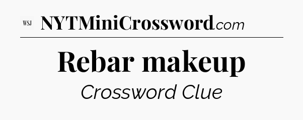 Rebar makeup - WSJ Crossword