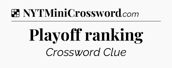 Solution: Playoff ranking - NYT Crossword